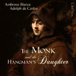 Monk and the Hangmans Daughter, The by BIERCE, Ambrose and CASTRO, Adolph de