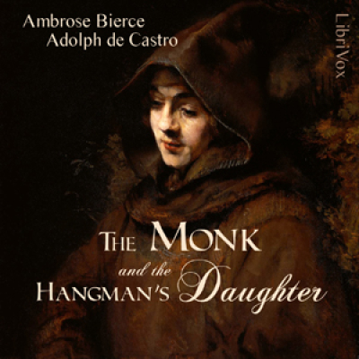 Monk and the Hangmans Daughter, The by BIERCE, Ambrose and CASTRO, Adolph de
