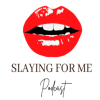 Slaying For Me Podcast-Episode 32