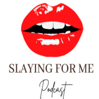 Slaying For Me Podcast-Episode 47