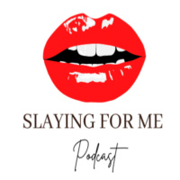 Slaying For Me Podcast-Episode 46