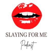 Slaying For Me Podcast-Episode 36