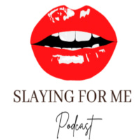 Slaying For Me Podcast-Episode 39