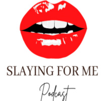 Slaying For Me Podcast-Episode 28