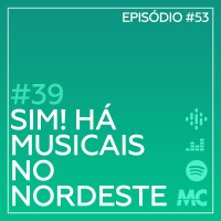 #38 – Sim! Há musicais no nordeste!