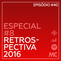 Especial #7 – Retrospectiva 2016