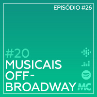 #20 – Musicais Off-Broadway (feat. Dan Cabral)