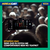 #140 – Será que eu estou me comportando bem no teatro?