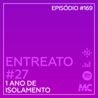 Entreato #27 – 1 ano de isolamento