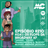 #134 – Os Flops da Broadway #7 – Saravá, Young Frankenstein  Bloody Bloody Andrew Jackson