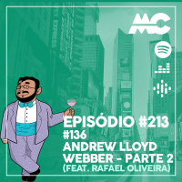 #136 – Andrew Lloyd Webber, Parte 2 (feat. Rafael Oliveira)