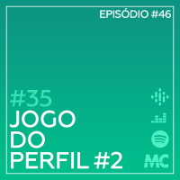#35 – Jogo do Perfil #2