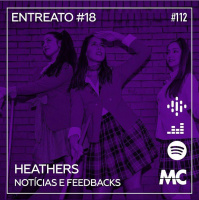 Entreato #18 – Heathers, Notícias e Feedbacks