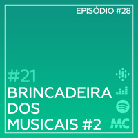 #21 – Brincadeira dos Musicais #2