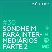 #29 – Sondheim para Intermediários – Ato II