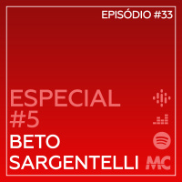 Especial #5 – com Beto Sargentelli