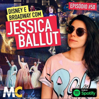 #50 – Disney e Broadway com Jessica Ballut