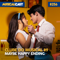 Clube do Musical #9 – Maybe Happy Ending