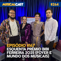 #167 – Esquenta Prêmio Bibi Ferreira 2025 (com Foyer e Mundo dos Musicais)