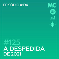 #125 – A Despedida de 2021