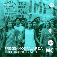 #64 – Precisamos Falar Sobre a Cultura no Brasil