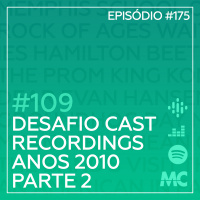 #109 – Desafio Cast Recordings: Anos 2010, Parte 2