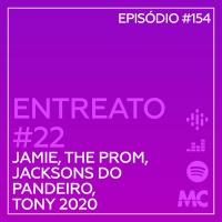 Entreato #22 – Jamie, The Prom, Jacksons do Pandeiro, Tony 2020