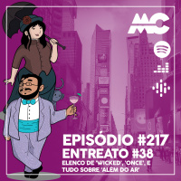 Entreato #38 – Elenco de Wicked, Once e Além do Ar