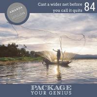 PYG 84: Cast a wider net before you call it quits