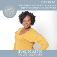 PYG 66: How to Make New Goals Stick with Psychologist and Early Accountability Coach Kimi Walker