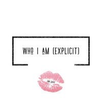 Who I Am (Explicit) *Demo*