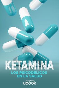 Ketamina - Los psicodélicos en la salud