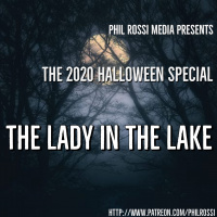 The Phil Rossi Halloween Special - 2020 - The Lady in the Lake