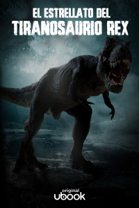 El estrellato del Tiranosaurio Rex