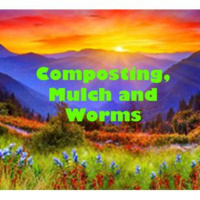 Composting, Mulch and Worms