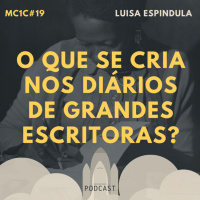 O que se Cria nos Diários de Grande Escritoras? - Luisa Espindula | MC1C #19