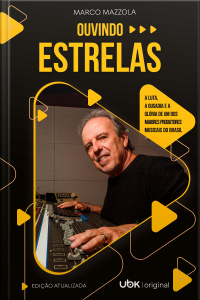 Ouvindo estrelas: a luta, a ousadia e a glória de um dos maiores produtores musicais do Brasil