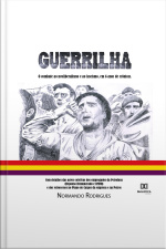 Guerrilha: O Combate Ao Neoliberalismo E Ao Fascismo, Em 6 Anos De Crônicas. Com Detalhes Das Ações Coletivas Dos Empregados Da Petrobras (repouso Remunerado E Rmnr) E Dos Retrocessos No Plano De Cargos Da Empresa E Na Petros