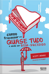 Como fracassar em quase tudo e ainda ser bem-sucedido