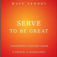 MATT TENNY - SERVE TO BE GREAT LEADERSHIP (PODCAST)