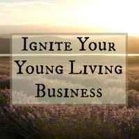 Ignite Your Young Living Business: The Business of Self-Care