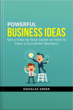 Powerful Business Ideas: Get A Step-by-step Guide On How To Start A Successful Business