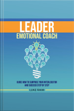 Leader Emotional Coach: Guide How To Surprise Your Interlocutor And Succeed Step By Step