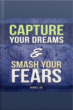 Capture Your Dreams  Smash Your Fears