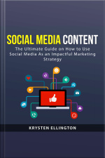 Social Media Content: The Ultimate Guide On How To Use Social Media Stories As An Impactful Marketing Strategy