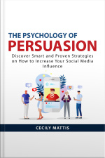 The Psychology Of Persuasion: Discover Smart And Proven Strategies On How To Increase Your Social Media Influence