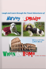 The Travel Adventures Of Harvey  Smudge - When In Rome