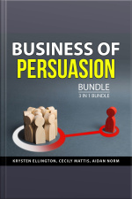 Business Of Persuasion Bundle, 3 In 1 Bundle: Social Media Content, The Psychology Of Persuasion, And Power Of Persuasion