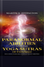 Paranormal Abilities And The Yoga Sutras Of Patanjali: Including Exercises To Learn Many Abilities