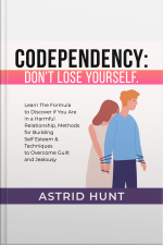 Codependency: Dont Lose Yourself: Learn The Formula To Discover If You Are In A Harmful Relationship, Methods For Building Self Esteem  Techniques To Overcome Guilt And Jealousy